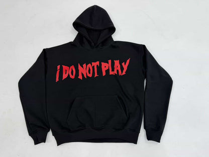 I Do Not Play! Hoodie